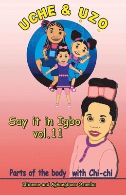 Uche and Uzo Say it in Igbo Vol.11: Parts of the body 1