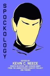 bokomslag Spockology: Essays on Spock and Leonard Nimoy from The Undiscovered Country Project and Friends