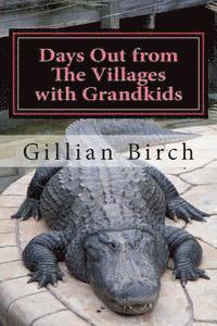 bokomslag Days Out from The Villages with Grandkids: Attractions and activities in Central Florida that can be shared by young and old