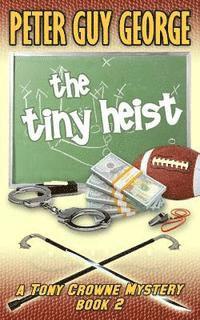 bokomslag The Tiny Heist: A Tony Crowne Mystery Book 2