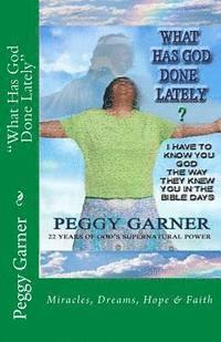 bokomslag "What Has God Done Lately": I Have To Know You God-The Way They Knew You In The Bible Days
