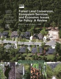 Forest-Land Conversion, Ecosystem Services, and Economic Issues for Policy: A Review 1