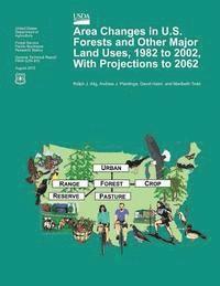 United States Department of Agriculture - Area Changes in U.S. Forests and Other Major Land Uses, 1982 to 2002, With Projections to 2062, Häftad