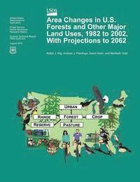 Area Changes in U.S. Forests and Other Major Land Uses, 1982 to 2002, With Projections to 2062 1