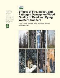 bokomslag Effects of Fire, Insect, and Pathogen Damage on Wood Quality of Dead and Dying Western Conifers