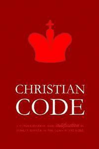 bokomslag Christian Code: A Consolidation and Codification by Subject Matter of the Laws of the Bible