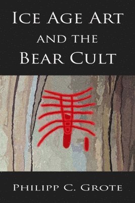 bokomslag Ice Age Art And The Bear Cult