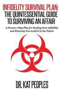 bokomslag Infidelity Survival Plan: The Quintessential Guide to Surviving an Affair: A Proven 7 Step Plan for Healing from Infidelity and Ensuring You Avo