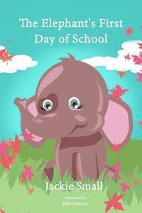 bokomslag The Elephant's First Day of School