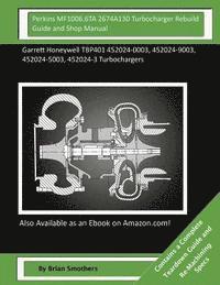 bokomslag Perkins MF1006.6TA 2674A130 Turbocharger Rebuild Guide and Shop Manual: Garrett Honeywell TBP401 452024-0003, 452024-9003, 452024-5003, 452024-3 Turbo