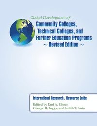 bokomslag Global Development of Community Colleges, Technical Colleges, and Further Education Programs - Revised Edition: International Research / Resource Guid