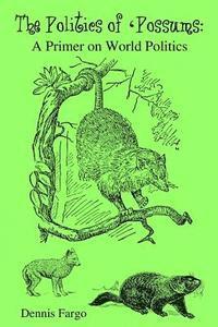bokomslag The Politics of 'Possums: A Primer on World Politics