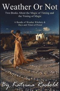 bokomslag Weather or Not: Two Books About the Magic of Timing & the Timing of Magic
