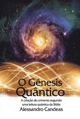 bokomslag O Genesis Quantico: A Criacao Do Universo Segundo Uma Leitura Quantica Da Biblia