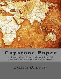 bokomslag Capstone: A Theoretical, Practical, and Biblical Approach to Missions and Evangelism