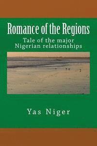 bokomslag Romance of the Regions: Tale of the major Nigerian relationships