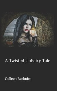 bokomslag A Twisted UnFairy Tale