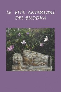 bokomslag Le vite anteriori del Buddha