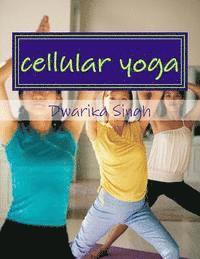 cellular yoga: Human immortality Part II 1