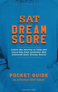 bokomslag SAT Dream Score: Learn the secrets to help you score big from students who achieved their Dream Score!