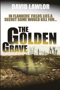 bokomslag The Golden Grave: In Flanders' Fields LIes A Secret Some Would Kill For