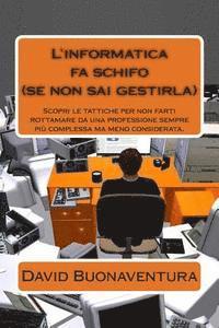 bokomslag L'informatica fa schifo (se non sai gestirla): Scopri le tattiche per non farti rottamare da una professione sempre piu' complessa ma meno considerata