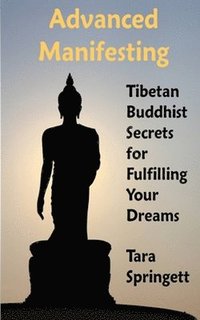 bokomslag Advanced Manifesting: Tibetan Buddhist Secrets for Fulfilling Your Dreams