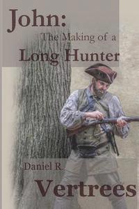 bokomslag John: The Making of a Long Hunter