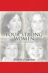 bokomslag Four Strong Women: A Glimpse of Germany's Untold History 1938-1957