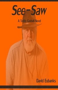 bokomslag See-Saw: A Teddy Godsell Novel