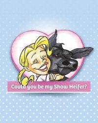 Could You Be My Show Heifer? 1