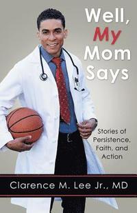 bokomslag Well, My Mom Says...: Stories of Persistence, Faith, and Action