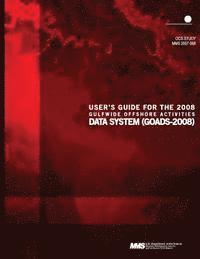 bokomslag User's Guide for the 2008 Gulfwide Offshore Activities Data System (GOADS-2008)