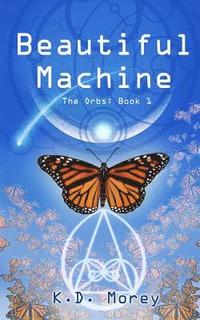 bokomslag Beautiful Machine: The Orbs: Book 1