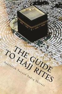 bokomslag The Guide to Hajj Rites: The Rulings and Procedures of Hajj
