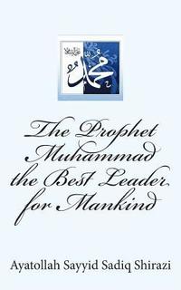 bokomslag The Prophet Muhammad the Best Leader for Mankind