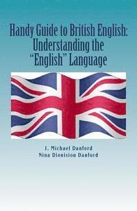 bokomslag Handy Guide to British English: Understanding the 'English' Language