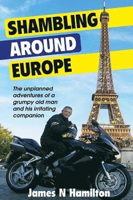 bokomslag Shambling Around Europe: The unplanned adventures of a grumpy old man and his irritating companion