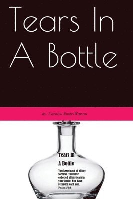 Carolyn Ritter-Watson - Tears In A Bottle, Häftad