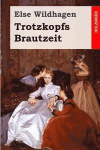 bokomslag Trotzkopfs Brautzeit