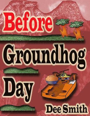 Before Groundhog Day: A Rhyming Picture Book for Children in Celebration of Groundhog Day 1