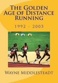 Wayne Middlesteadt - The Golden Age of Distance Running: 1992 - 2005, Häftad