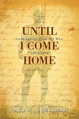 Until I Come Home: Love Letters From the War, 1918-1919 1