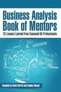 bokomslag Business Analysis Book of Mentors: 25 Lessons Learned from Seasoned BA Professionals
