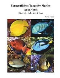 bokomslag Surgeonfishes: Tangs for Marine Aquariums: Diversity, Selection & Care