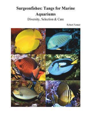 Surgeonfishes: Tangs for Marine Aquariums: Diversity, Selection & Care 1