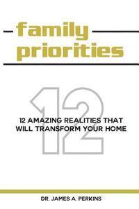 bokomslag Family Priorities: 12 Amazing Realities That Will Transform Your Home