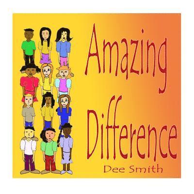 Amazing Difference: A Rhyming Picture Book for Children about Celebrating Difference and Diversity 1