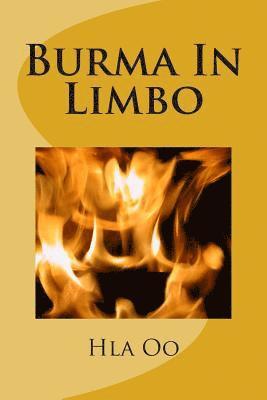 Burma In Limbo: Book One: Rich Colony to Dictatorship 1