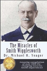 bokomslag The Miracles of Smith Wigglesworth